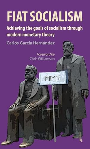 Fiat Socialism: Achieving the goals of socialism through modern monetary theory von Lola Books