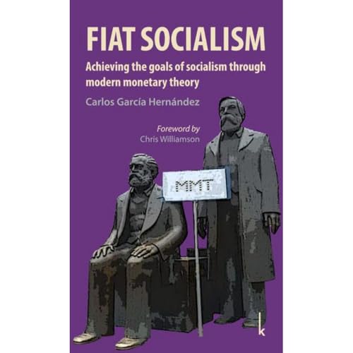 Fiat Socialism: Achieving the goals of socialism through modern monetary theory von Lola Books