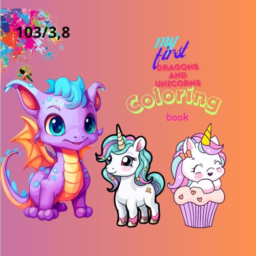 My First Dragons and Unicorns Coloring Book: My First Coloring Book.gift,Boys, Girls, For All Occasions,Coloring Book von Independently published