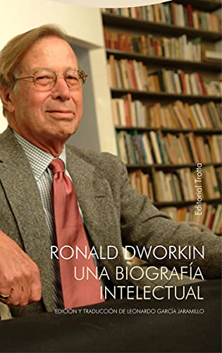 Ronald Dworkin: Una biografía intelectual (Tiempo Recobrado) von Editorial Trotta, S.A.
