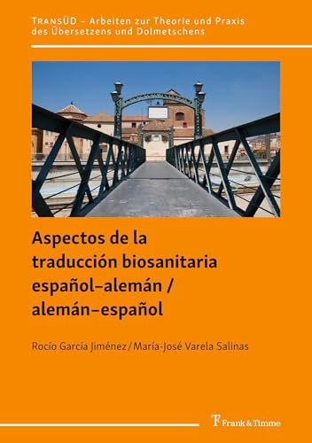 Aspectos de la traducción biosanitaria español–alemán / alemán–español (TRANSÜD. Arbeiten zur Theorie und Praxis des Übersetzens und Dolmetschens) von Frank & Timme