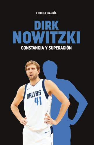 Dirk Nowitzki. Constancia y superación (Baloncesto para leer)