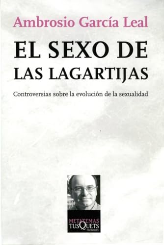 El sexo de las lagartijas: Controversias sobre la evolución de la sexualidad (Metatemas, Band 103) von Tusquets Editores S.A.