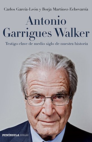 Antonio Garrigues Walker : testigo clave de medio siglo de nuestra historia (PENINSULA) von Ediciones Península
