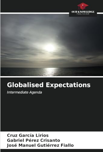 Globalised Expectations: Intermediate Agenda von Our Knowledge Publishing