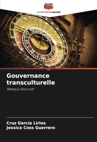 Gouvernance transculturelle: Réseaux discursifs von Editions Notre Savoir