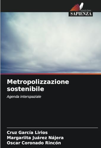 Metropolizzazione sostenibile: Agenda interspaziale von Edizioni Sapienza