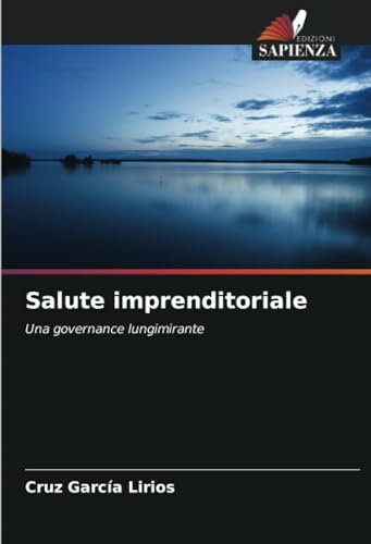 Salute imprenditoriale: Una governance lungimirante von Edizioni Sapienza