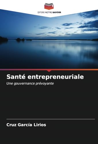 Santé entrepreneuriale: Une gouvernance prévoyante von Editions Notre Savoir