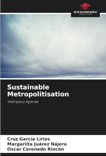 Sustainable Metropolitisation: Interspace Agenda von Our Knowledge Publishing