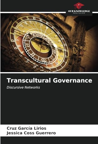 Transcultural Governance: Discursive Networks von Our Knowledge Publishing