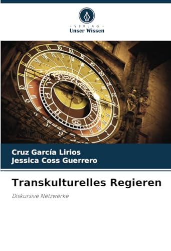 Transkulturelles Regieren: Diskursive Netzwerke von Verlag Unser Wissen