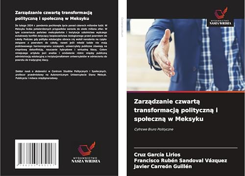 Zarz¿dzanie czwart¿ transformacj¿ polityczn¿ i spo¿eczn¿ w Meksyku: Cyfrowe Biuro Polityczne von Wydawnictwo Nasza Wiedza
