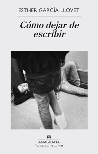 Cómo dejar de escribir (Narrativas hispánicas, Band 578) von ANAGRAMA