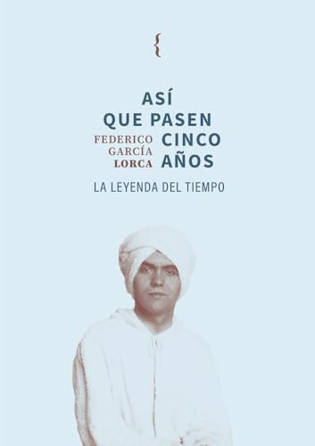 Así que pasen cinco años: La leyenda del tiempo (Biblioteca Lorca) von Ya lo dijo Casimiro Parker