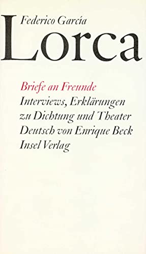 Briefe an Freunde. Interviews. Erklärungen zu Dichtung und Theater Briefe an Freunde. Interviews. Erklärungen zu Dichtung und Theater