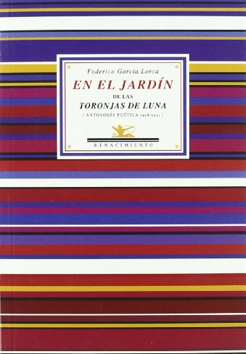 En el jardín de las toronjas de luna : antología poética esencial, 1918-1935 (Antologías, Band 37)