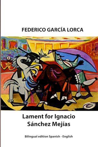 Lament for Ignacio Sánchez Mejías: Bilingual edition Spanish - English Lament for Ignacio Sánchez Mejías: Bilingual edition Spanish - English von Independently published