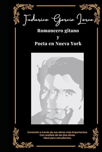 “Poeta en Nueva York” y “Romancero gitano”.: Conócelo a través de sus obras más importantes. Con análisis de cada obra. Ideal para estudiantes von Independently published