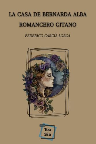 Romancero gitano / La casa de Bernarda Alba: Colección TeaSía Romancero gitano / La casa de Bernarda Alba: Colección TeaSía von Independently published