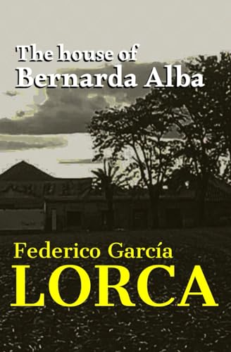 The House of Bernarda Alba "English Edition" (Lorca´s Rural Trilogy)