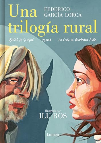 Una trilogía rural (Bodas de sangre, Yerma y La casa de Bernarda Alba): El nuevo libro de la aclamada autora de «Federico» (Lumen Gráfica) von LUMEN