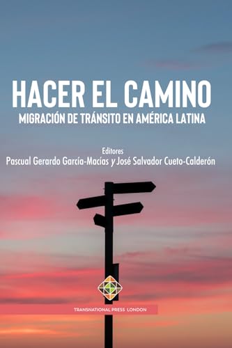 Hacer el camino: Migración de tránsito en América Latina (Migration Series) von Transnational Press London