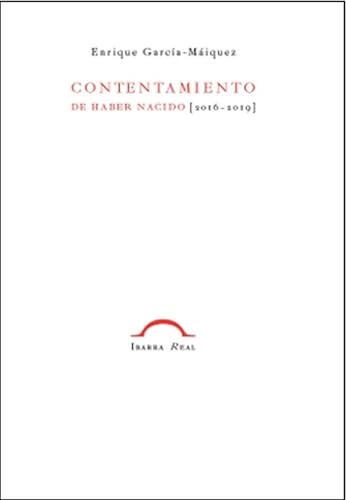 CONTENTAMIENTO DE HABER NACIDO: 2016 – 2019 (Ibarra Real, Band 1) von Editorial Ivat SL