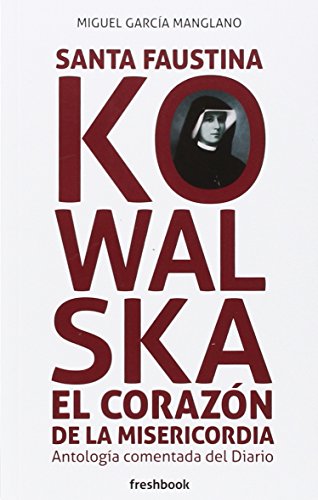 Santa Faustina Kowalska el corazón de la misericordia Santa Faustina Kowalska el corazón de la misericordia von Freshbook