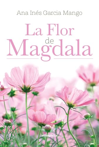 La flor de Magdala La flor de Magdala von Editorial Autografía