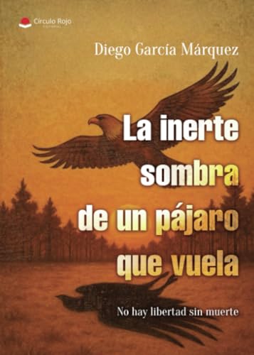 La inerte sombra de un pájaro que vuela von Grupo Editorial Círculo Rojo SL