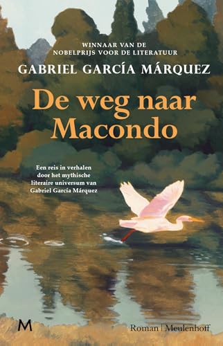 De weg naar Macondo: Een reis in verhalen door het literaire universum vaEen reis in verhalen door het literaire universum van Gabriel García Márquez De weg naar Macondo: Een reis in verhalen door het literaire universum vaEen reis in verhalen door het literaire universum van Gabriel García Márquez von J.M. Meulenhoff