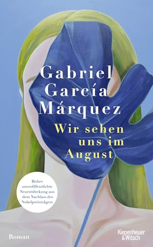 Wir sehen uns im August: Roman | Bisher unveröffentlichte Neuentdeckung aus dem Nachlass des Nobelpreisträgers von Kiepenheuer & Witsch GmbH