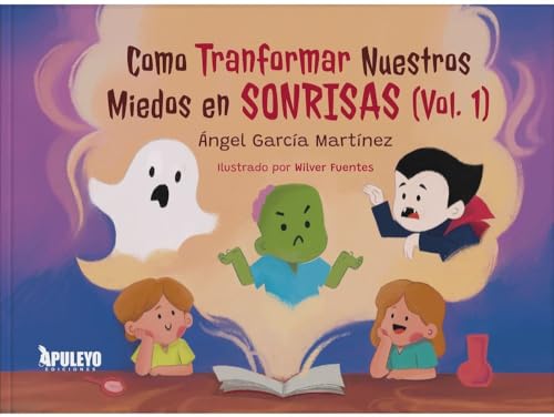 Cómo transformar nuestros miedos en sonrisas (Vol.1) von Apuleyo Ediciones