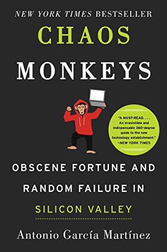 Chaos Monkeys: Obscene Fortune and Random Failure in Silicon Valley von Harper
