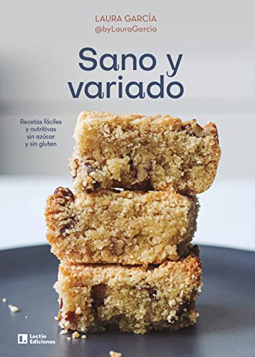 Sano y variado: Recetas fáciles y nutritivas sin azúcar y sin gluten (Sensaciones, Band 16) von Lectio Ediciones