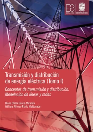 Transmisión y distribución de energía eléctrica: Conceptos de transmisión y distribución. Modelación de líneas y redes Transmisión y distribución de energía eléctrica: Conceptos de transmisión y distribución. Modelación de líneas y redes von Universidad Distrital Francisco José de Caldas