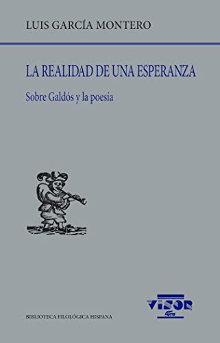 La realidad de una esperanza: Sobre Galdós y la poesía (Biblioteca Filológica Hispana, Band 283) von VISOR LIBROS, S.L.
