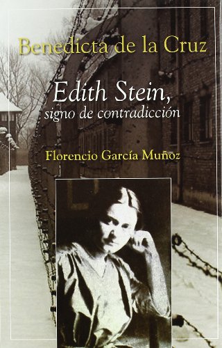 Benedicta de la Cruz : Edith Stein, signo de contradicción (Semblanzas) von SAN PABLO, Editorial