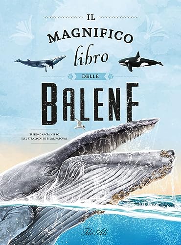 Il magnifico libro delle balene. Ediz. a colori (Libri illustrati) von IdeeAli