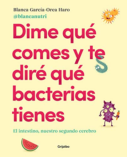 Dime qué comes y te diré qué bacterias tienes: El intestino, nuestro segundo cerebro (Cocina saludable)