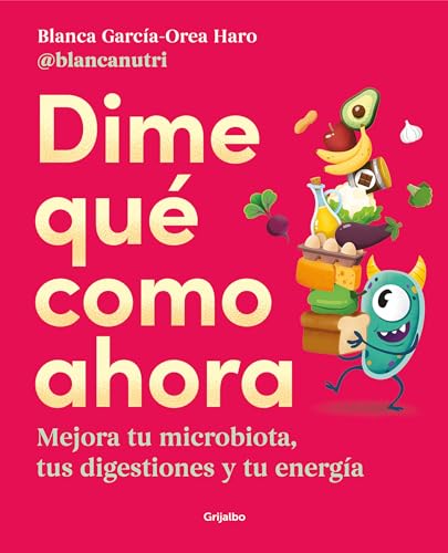 Dime qué como ahora: Mejora tu microbiota, tus digestiones y tu energía (Cocina saludable)