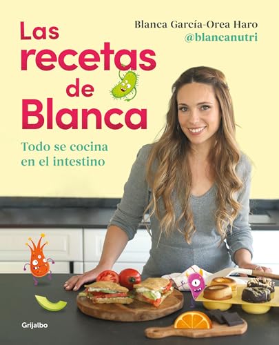 Las recetas de Blanca: Todo se cocina en el intestino (Cocina saludable) von Grijalbo