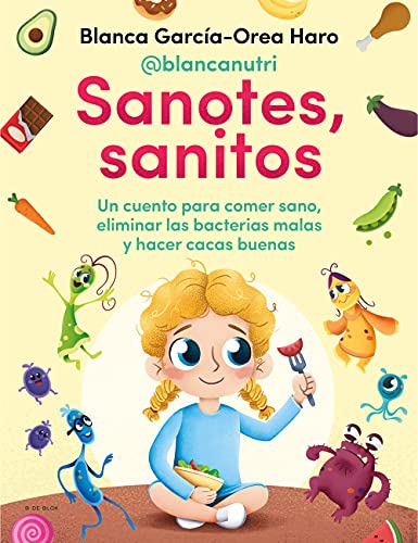 Sanotes, sanitos: Un cuento para comer sano, eliminar las bacterias malas y hacer cacas buenas (Conectad@s) von B DE BLOK