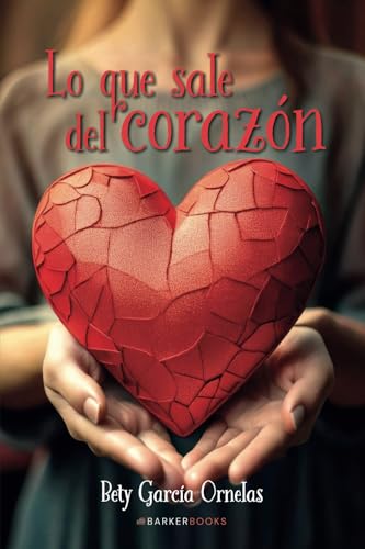 Lo que sale del corazón: La autoestima von Barker Publishing LLC