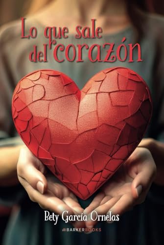 Lo que sale del corazón: La autoestima von Barker Publishing LLC