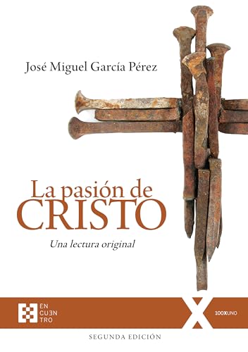 La pasión de Cristo: Una lectura original. Segunda edición (Ed. Rústica) (100xUNO, Band 130)