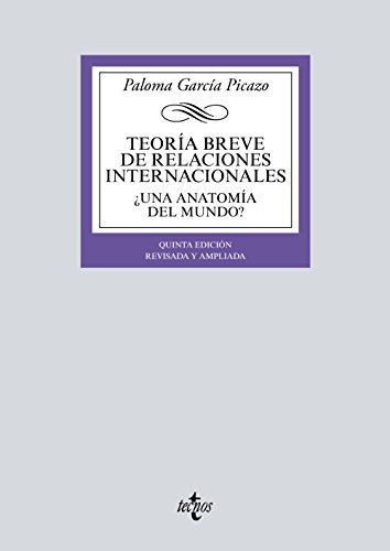 Teoría breve de relaciones internacionales : ¿una anatomía del mundo? (Derecho - Biblioteca Universitaria de Editorial Tecnos)