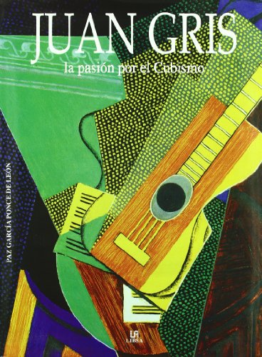 Juan Gris: La Pasión por el Cubismo: La Pasion Por El Cubismo (Arte)