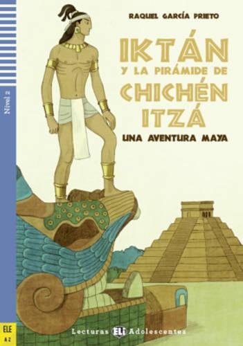 TeenELIReaders-Spanish:IktanylapiramidedeChichenItza: Iktan y la piramide de Chichen Itza + downlo von ELI ESPAÃ‘OL